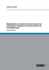bokomslag Möglichkeiten und Grenzen beim Einsatz von Lehrstücken, Metaphern und Narrationen im Lernfeldkonzept