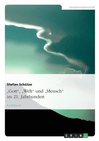 bokomslag "Gott", "Welt" und "Mensch" im 21. Jahrhundert