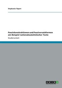 bokomslag Passivkonstruktionen und Passiversatzformen am Beispiel nationalsozialistischer Texte