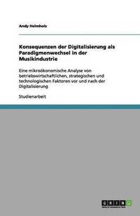 bokomslag Konsequenzen der Digitalisierung als Paradigmenwechsel in der Musikindustrie