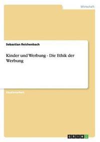 bokomslag Kinder und Werbung - Die Ethik der Werbung