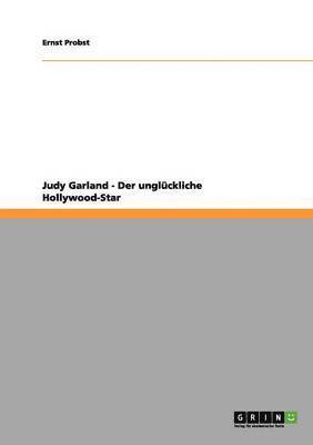 bokomslag Judy Garland - Der unglückliche Hollywood-Star