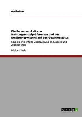 bokomslag Die Bedeutsamkeit von Nahrungsmittelpraferenzen und des Ernahrungswissens auf den Gewichtsstatus