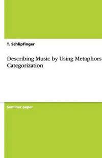 bokomslag Describing Music by Using Metaphors and Categorization
