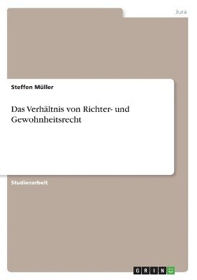 bokomslag Das Verhltnis von Richter- und Gewohnheitsrecht