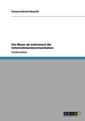 Thomas Heinrich Musiolik - Messe als Instrument der Unternehmenskommunikation, Häftad