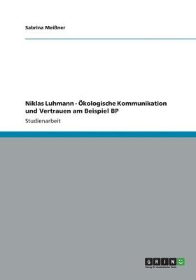 bokomslag Niklas Luhmann - kologische Kommunikation und Vertrauen am Beispiel BP