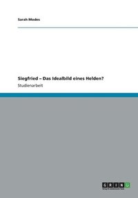 bokomslag Siegfried - Das Idealbild eines Helden?