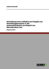 bokomslag Entwicklung eines Leitfadens zur Freigabe von Herstellungsprozessen in der Automobilindustrie am Beispiel von Mercedes-Benz Cars