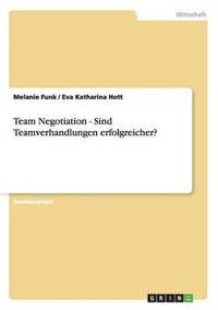 bokomslag Team Negotiation - Sind Teamverhandlungen Erfolgreicher?