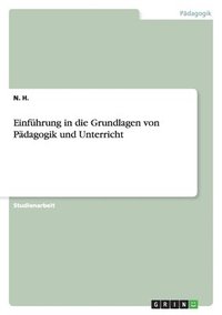 bokomslag Einfuhrung in Die Grundlagen Von Padagogik Und Unterricht