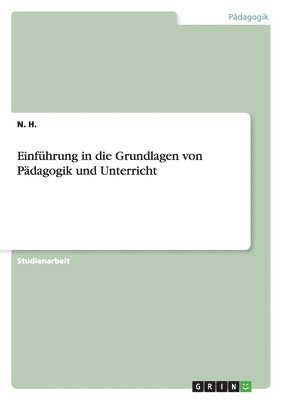 bokomslag Einfuhrung in Die Grundlagen Von Padagogik Und Unterricht