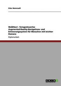 bokomslag WalkNavi - Ein System zur Navigationsunterstützung für Menschen mit leichter Demenz