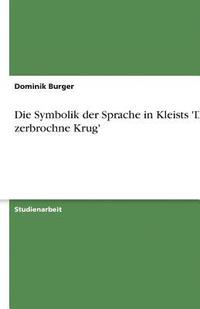 bokomslag Die Symbolik Der Sprache in Kleists 'Der Zerbrochne Krug'