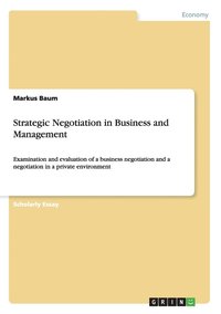 bokomslag Strategic Negotiation in Business and Management