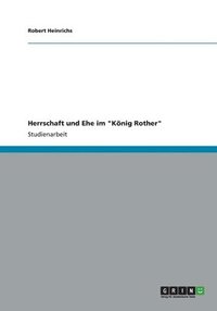 bokomslag Herrschaft und Ehe im "König Rother"
