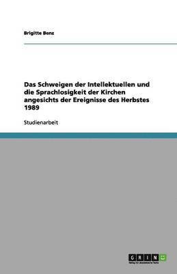 bokomslag Das Schweigen der Intellektuellen und die Sprachlosigkeit der Kirchen angesichts der Ereignisse des Herbstes 1989