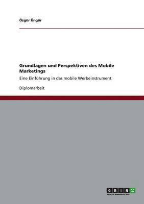 Grundlagen und Perspektiven des Mobile Marketings 1