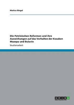 Petrinischen Reformen und ihre Auswirkungen auf das Verhalten der Kosaken Mazepa und Bulavin