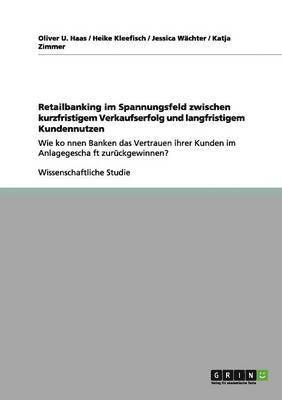 bokomslag Retailbanking im Spannungsfeld zwischen kurzfristigem Verkaufserfolg und langfristigem Kundennutzen