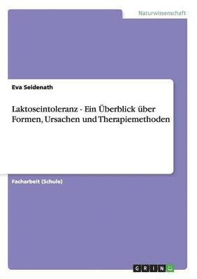 Eva Seidenath - Laktoseintoleranz - Ein Überblick über Formen, Ursachen und Therapiemethoden, Häftad