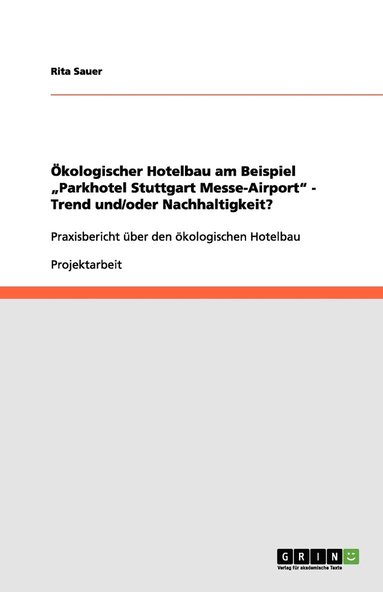 bokomslag kologischer Hotelbau am Beispiel &quot;Parkhotel Stuttgart Messe-Airport&quot; - Trend und/oder Nachhaltigkeit?