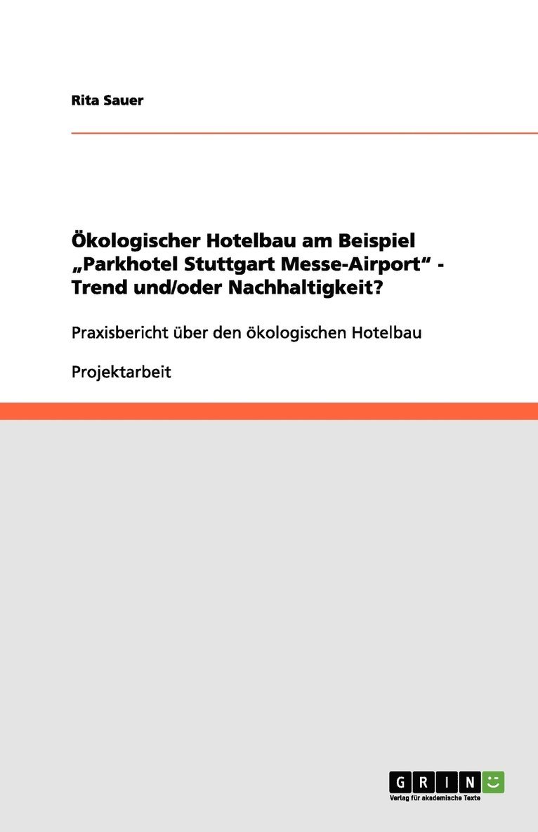 OEkologischer Hotelbau am Beispiel 'Parkhotel Stuttgart Messe-Airport - Trend und/oder Nachhaltigkeit? 1