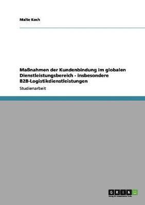 bokomslag Manahmen Der Kundenbindung Im Globalen Dienstleistungsbereich - Insbesondere B2B-Logistikdienstleistungen