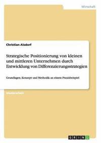 bokomslag Strategische Positionierung von kleinen und mittleren Unternehmen durch Entwicklung von Differenzierungsstrategien