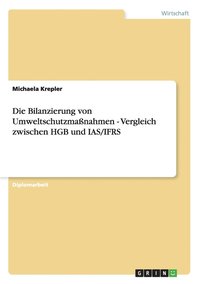 bokomslag Die Bilanzierung von Umweltschutzmanahmen - Vergleich zwischen HGB und IAS/IFRS