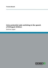 bokomslag Intra-Sentential Code Switching in the Speech of Bilingual Children