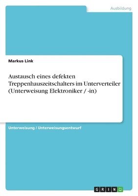 bokomslag Austausch eines defekten Treppenhauszeitschalters im Unterverteiler (Unterweisung Elektroniker / -in)