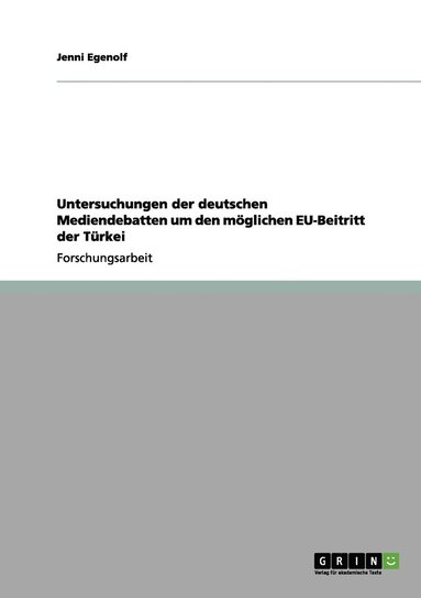 bokomslag Untersuchungen der deutschen Mediendebatten um den mglichen EU-Beitritt der Trkei