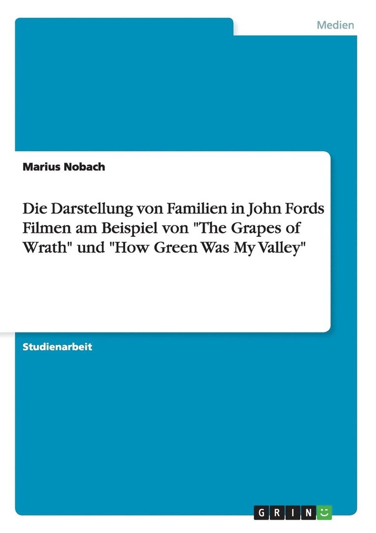 Die Darstellung von Familien in John Fords Filmen am Beispiel von &quot;The Grapes of Wrath&quot; und &quot;How Green Was My Valley&quot; 1