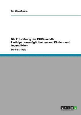 Jan Winkelmann - Entstehung des KJHG und die Partizipationsmöglichkeiten von Kindern und Jugendlichen, Häftad