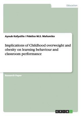 Implications of Childhood overweight and obesity on learning behaviour and classroom performance 1