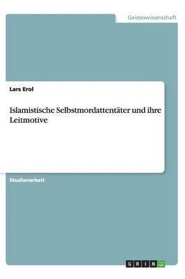 Islamistische Selbstmordattentater und ihre Leitmotive 1