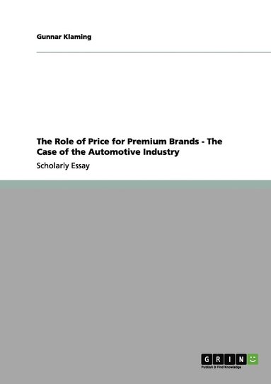 bokomslag The Role of Price for Premium Brands - The Case of the Automotive Industry