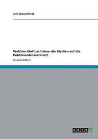 bokomslag Welchen Einfluss haben die Medien auf die Politikverdrossenheit?