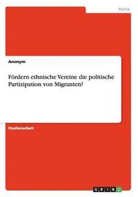 bokomslag Frdern ethnische Vereine die politische Partizipation von Migranten?