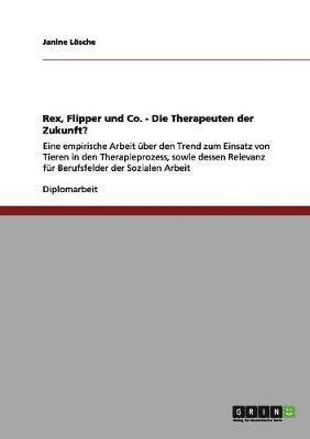 Janine Lösche - Tiergestützte Therapie. Rex, Flipper und Co. Die Therapeuten der Zukunft?, Häftad