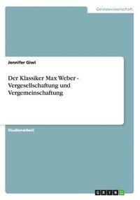 bokomslag Der Klassiker Max Weber - Vergesellschaftung und Vergemeinschaftung