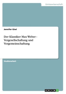 Der Klassiker Max Weber - Vergesellschaftung und Vergemeinschaftung 1