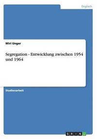 bokomslag Segregation - Entwicklung zwischen 1954 und 1964