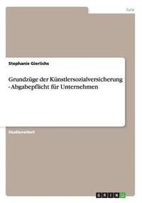bokomslag Grundzüge der Künstlersozialversicherung - Abgabepflicht für Unternehmen