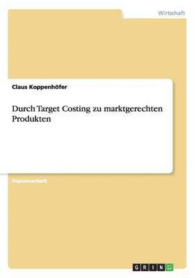 bokomslag Durch Target Costing zu marktgerechten Produkten