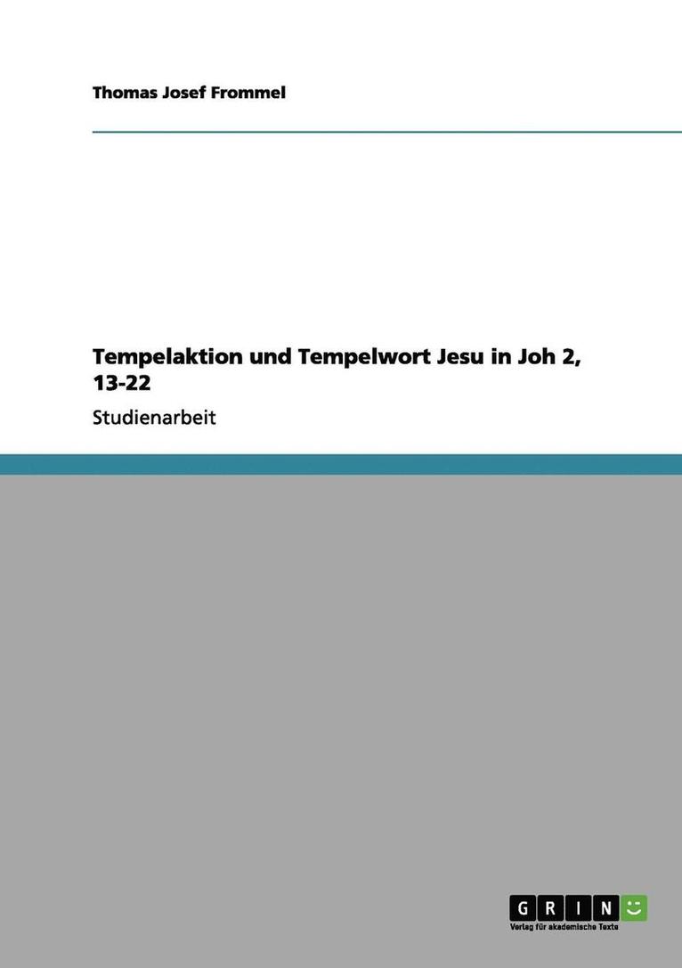 Tempelaktion Und Tempelwort Jesu in Joh 2, 13-22 1