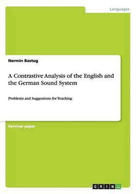 bokomslag A Contrastive Analysis of the English and the German Sound System