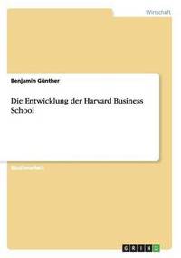 bokomslag Die Entwicklung der Harvard Business School