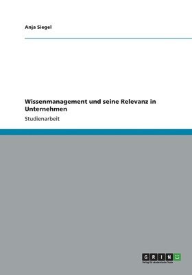 Anja Siegel - Wissenmanagement und seine Relevanz in Unternehmen, Häftad